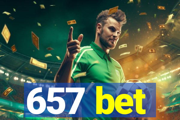 657 bet